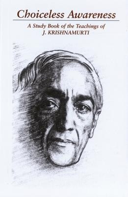 Choiceless Awareness: A Selection of Passages for the Study of the Teachings of J. Krishnamurti foto