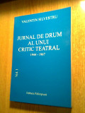 Valentin Silvestru -Jurnal de drum al unui critic teatral, Vol 1 1944-1967 (2008