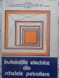 INSTALATIILE ELECTRICE DIN SCHELELE PETROLIERE-I. DUMITRESCU SI COLAB.