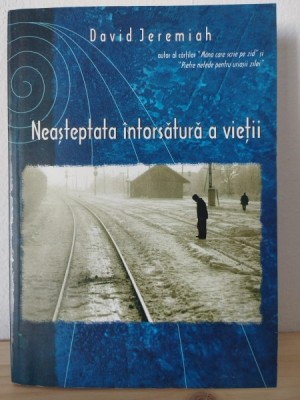 David Jeremiah - Neasteptata Intorsatura a Vietii foto