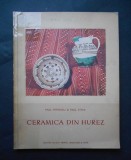 Ceramica Horezu - Paul Petrescu &amp; Paul Stahl - Arta Populara, Ilustrata, 86 pagini
