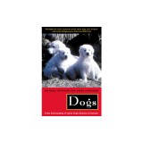 Dogs: A New Understanding of Canine Origin, Behavior and Evolution