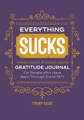 Everything Sucks: A Gratitude Journal for People Who Have Been Through Some Sh*t foto