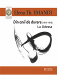 Din anii de durere (1914-1918). La Odessa | Elena Th. Emandi