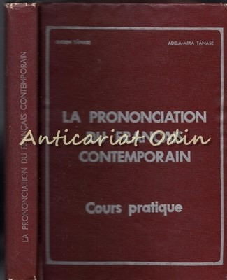 La Prononciation Du Francais Contemporain. Cours Pratique - Eugen Tanase foto