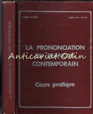 La Prononciation Du Francais Contemporain. Cours Pratique - Eugen Tanase