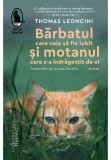 Barbatul care voia sa fie iubit si motanul care s-a indragostit de el - Thomas Leoncini - Humanitas Fiction