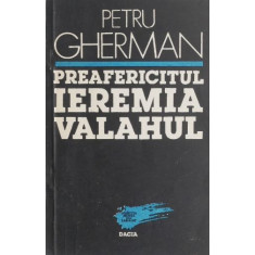 Preafericitul Ieremia Valahul - Petru Gherman