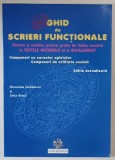GHID DE SCRIERI FUNCTIONALE , SINTEZE SI MODELE PENTRU PROBA DE LIMBA ROMANA LA TESTELE NATIONALE SI LA BACALAUREAT de FLORENTINA SERBANESCu si ZOITA