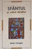 Sfantul si Cultul Sfintilor - Anton Caragea, Herald, 2009, Crestinism, Carte Religioasa