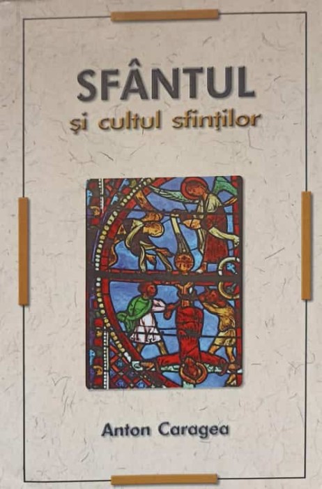 SFANTUL SI CULTUL SFINTILOR-ANTON CARAGEA-237346