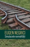 Cumpara ieftin Simulacrele normalitatii/Eugen Negrici
