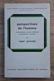Perspectives de l'homme Existentialisme, Pensee catholique, structuralisme, marxisme / Roger Garaudy