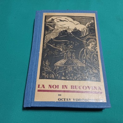LA NOI &amp;Icirc;N BUCOVINA *OCTAV VOROBCHIEVICI / ED. INTERBELICĂ* J foto