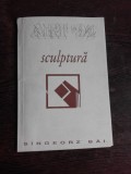 CATALOG EXPOZITIE SCULPTURA, 1994 - TITI CEARA, REKA CSAPO, DARIE DUP, MAXIM DUMITRAS, MIHAI ISTUDOR, ANDREI MARINA ETC