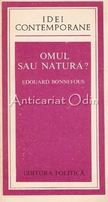 Omul Sau Natura? - Edouard Bonnefous