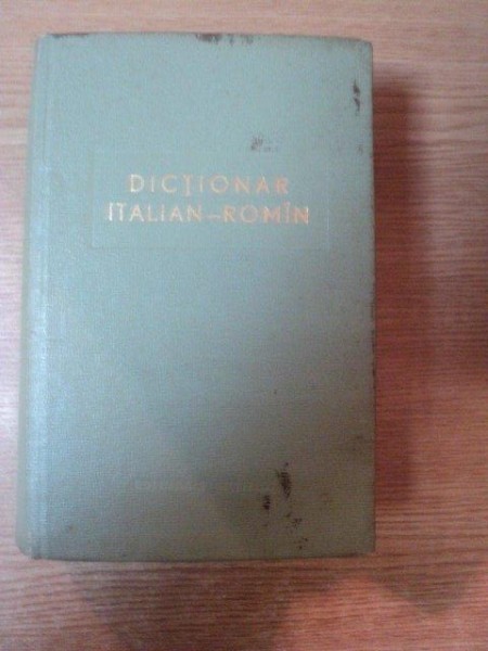 DICTIONAR ITALIAN - ROMAN , Bucuresti 1963