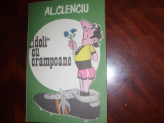 ALEXANDRU CLENCIU - IDOLI CU CRAMPOANE ( stare foarte buna ) * foto