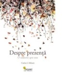 Cumpara ieftin Despre prezenta. O calatorie spre sine/Carlos L'Abbate