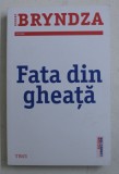 FATA DIN GHEATA de ROBERT BRYNDZA , 2018