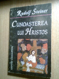 Rudolf Steiner - Cunoasterea lui Hristos - Antroposofie si rosicrucianism (1999)