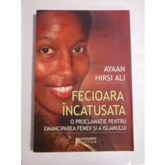 FECIOARA INCATUSATA * O proclamatie pentru emanciparea femeii si a islamului - AYAAN HIRSI ALI
