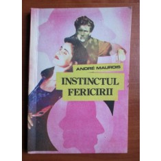 Andre Maurois - Instinctul fericirii