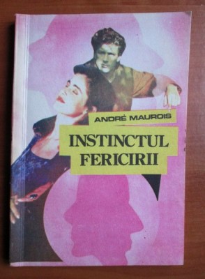 Andre Maurois - Instinctul fericirii foto