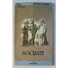 SOCRATE - FILOSOFUL MARTIR de ANTHONY GOTTLIEB , 2000