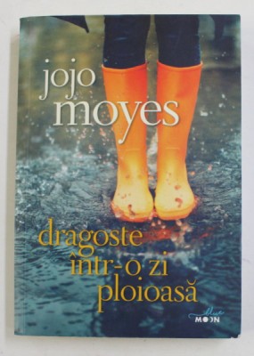 DRAGOSTE INTR- O ZI PLOIOASA de JOJO MOYES , 2019 foto
