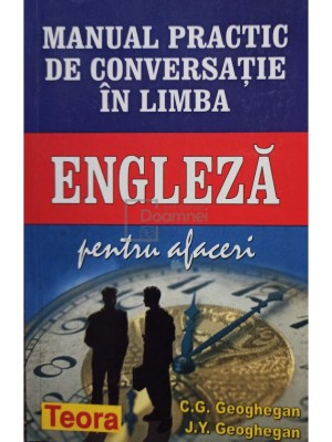 C. G. Geoghegan - Manual practic de conversatie in limba engleza pentru afaceri (editia 2002) foto