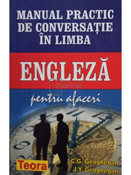 C. G. Geoghegan - Manual practic de conversatie in limba engleza pentru afaceri (editia 2002)