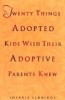 Twenty Things Adopted Kids Wish Their Adoptive Parents Knew