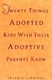 Twenty Things Adopted Kids Wish Their Adoptive Parents Knew