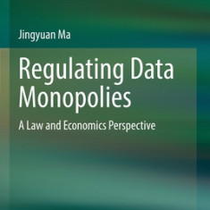 Regulating Data Monopolies: A Law and Economics Perspective