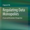 Regulating Data Monopolies: A Law and Economics Perspective