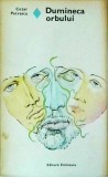 Dumineca Orbului - Cezar Petrescu - Editura Eminescu - Roman de Dragoste, Beletristica Romaneasca - 1975