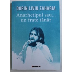 ANARHETIPUL SAU ... UN FRATE TANAR de DORIN LIVIU ZAHARIA , 2017