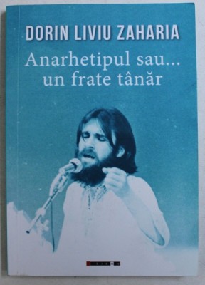 ANARHETIPUL SAU ... UN FRATE TANAR de DORIN LIVIU ZAHARIA , 2017 foto