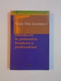 INTRODUCERE IN PSIHANALIZA FREUDIANA SI PROSTFREUDIANA de VASILE DEM. ZAMFIRESCU , 2003 , * PREZINTA SUBLINIERI SI INSEMNARI