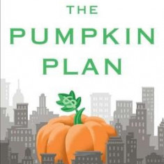 The Pumpkin Plan: A Simple Strategy to Grow a Remarkable Business in Any Field