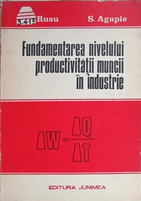 FUNDAMENTAREA NIVELULUI PRODUCTIVITATII MUNCII IN INDUSTRIE-C. RUSU, S. AGAPIE-252692