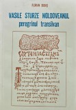 Vasile Sturze Moldoveanul. Peregrinul transilvan (1693 - 1730) - 1993 - Florian Dudas ($O294)