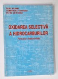 OXIDAREA SELECTIVA A HIDROCARBURILOR , PROCESE INDUSTRIALE de RADU AVRAM ...PETRE CHIPURICI , 2001