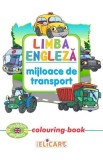 Limba engleza. Mijloace de transport. Colouring book - Elicart