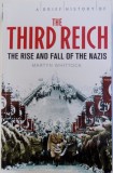 A BRIEF HISTORY OF THE THIRD REICH - THE RISE AND FALL OF THE NAZIS by MARTYN WHITTOCK , 2011