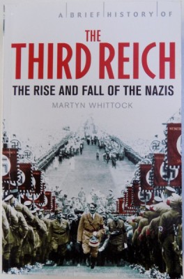 A BRIEF HISTORY OF THE THIRD REICH - THE RISE AND FALL OF THE NAZIS by MARTYN WHITTOCK , 2011 foto