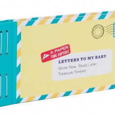 Letters to My Baby: Write Now. Read Later. Treasure Forever. [With Envelopes and Paper]