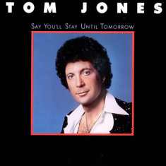 Vinil LP Tom Jones – Say You'll Stay Until Tomorrow (VG++)