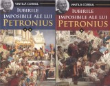 Vintilă Corbul - Iubirile imposibile ale lui Petronius, 2 volume